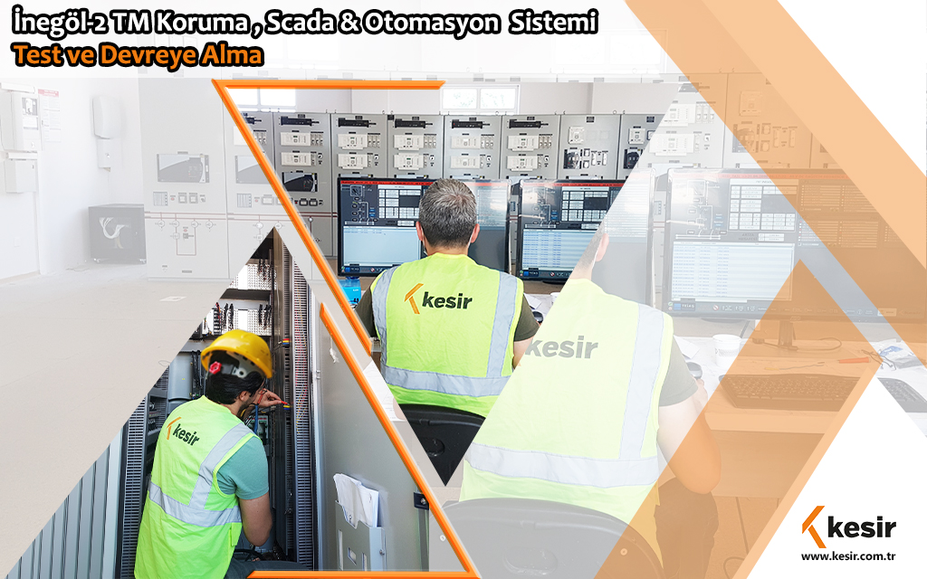 İnegöl-2 TM Koruma, Scada & Otomasyon Sistemi Test ve Devreye Alma